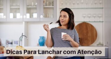 Dicas Para Lanchar com Atenção